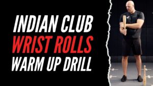 Indian Club Wrist Roll Warm Up Drill